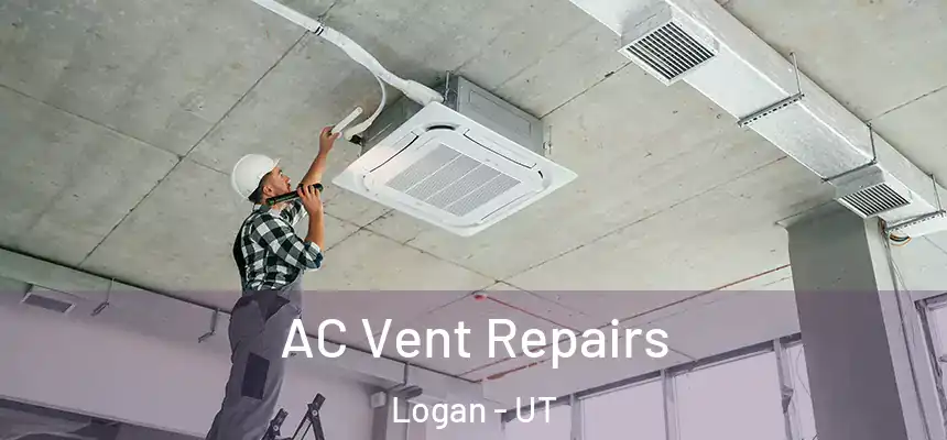  AC Vent Repairs Logan - UT