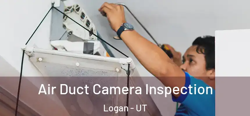  Air Duct Camera Inspection Logan - UT