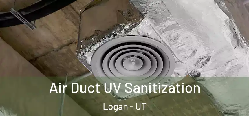  Air Duct UV Sanitization Logan - UT