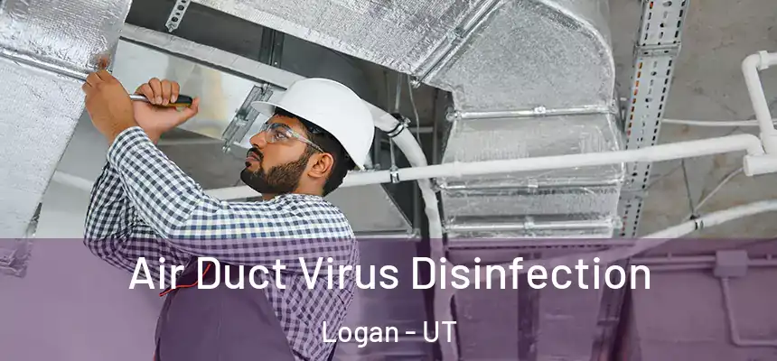  Air Duct Virus Disinfection Logan - UT