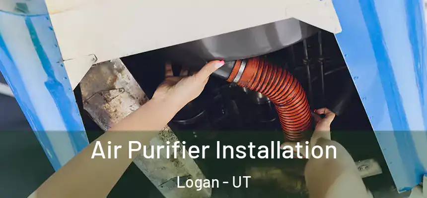  Air Purifier Installation Logan - UT