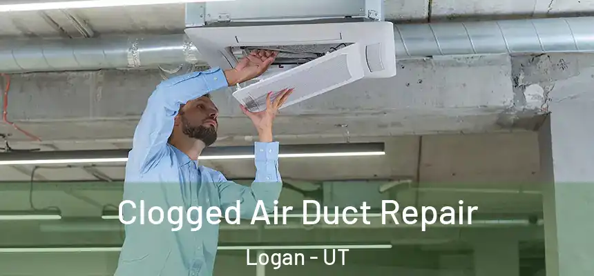  Clogged Air Duct Repair Logan - UT
