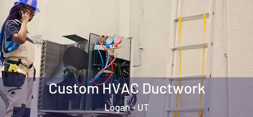  Custom HVAC Ductwork Logan - UT