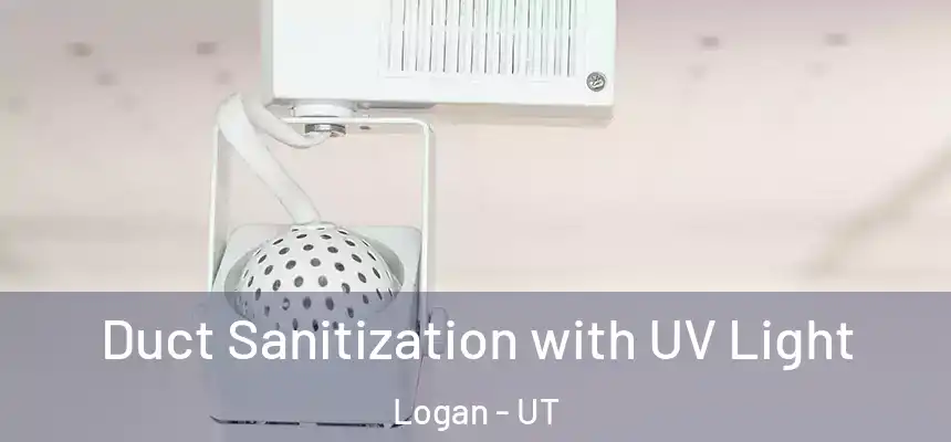  Duct Sanitization with UV Light Logan - UT