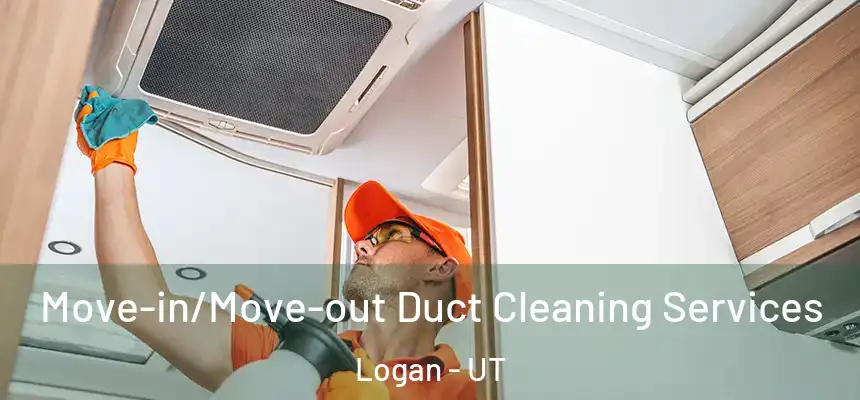 Move-in/Move-out Duct Cleaning Services Logan - UT
