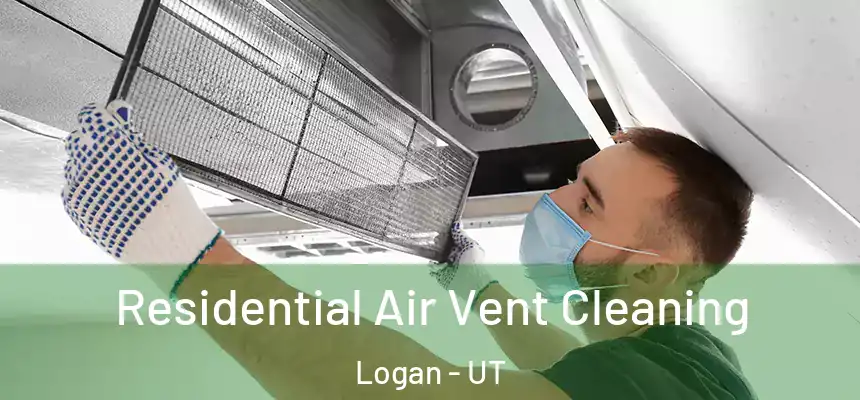  Residential Air Vent Cleaning Logan - UT